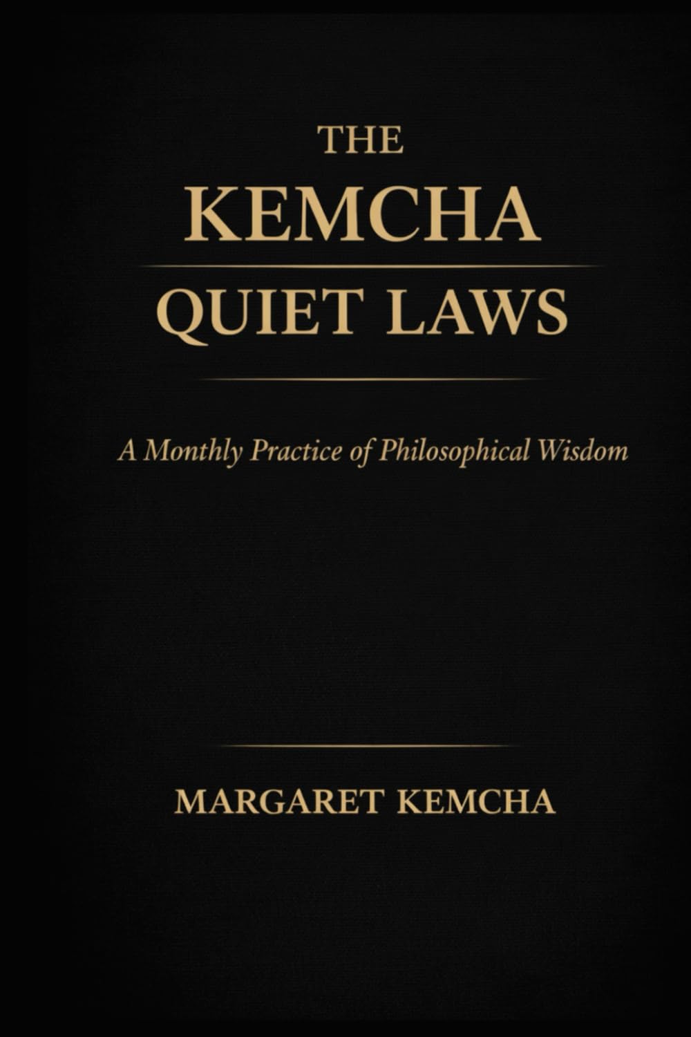 THE KEMCHA QUIET LAWS: A Monthly Practice of Philosophical Wisdom