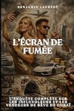 L'ÉCRAN DE FUMÉE: L’Enquête Complète sur les Influvoleurs et les vendeurs de rêve de Dubaï (French Edition)