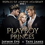 Cover of Playboy Princes: A Dark College Romance