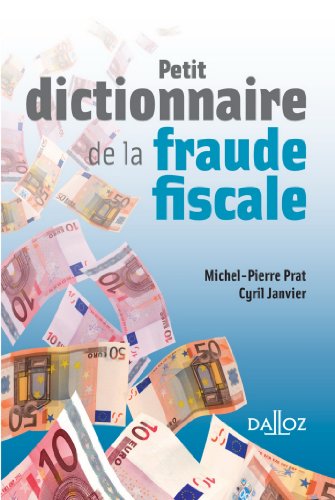 Télécharger Petit dictionnaire de la fraude fiscale - 1re ed. PDF