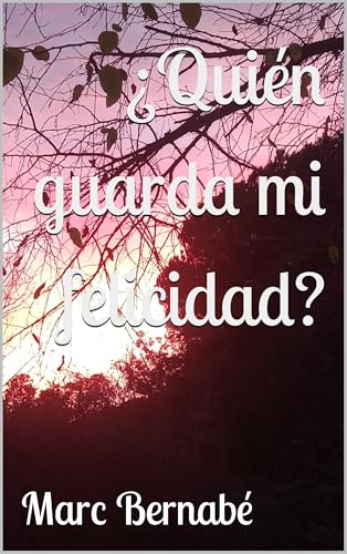 ¿Quién guarda mi felicidad?