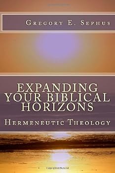 Paperback Expanding Your Biblical Horizons: Hermeneutic Theology Book