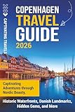 Copenhagen Travel Guide: Captivating Adventures Through Nordic Beauty, Historic Waterfronts, Danish Landmarks, Hidden Gems, and More (Traveling the World)
