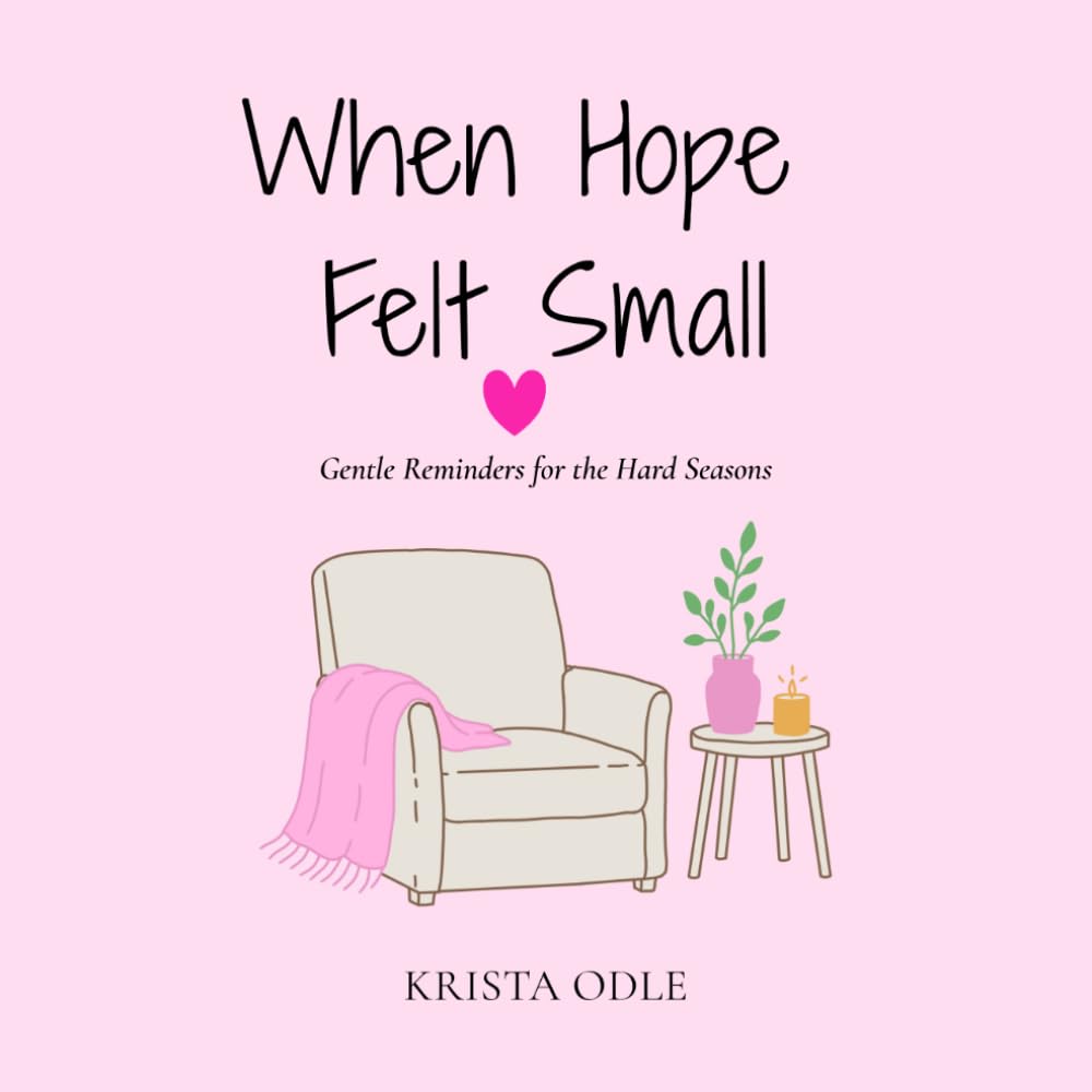 When Hope Felt Small: Gentle Reminders for the Hard Seasons