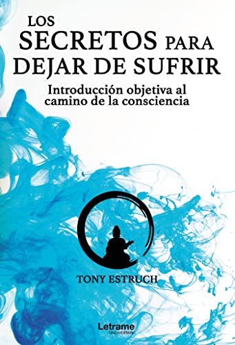 Los secretos para dejar de sufrir: introducción objetiva al camino de la consciencia: 01 (Autoay...