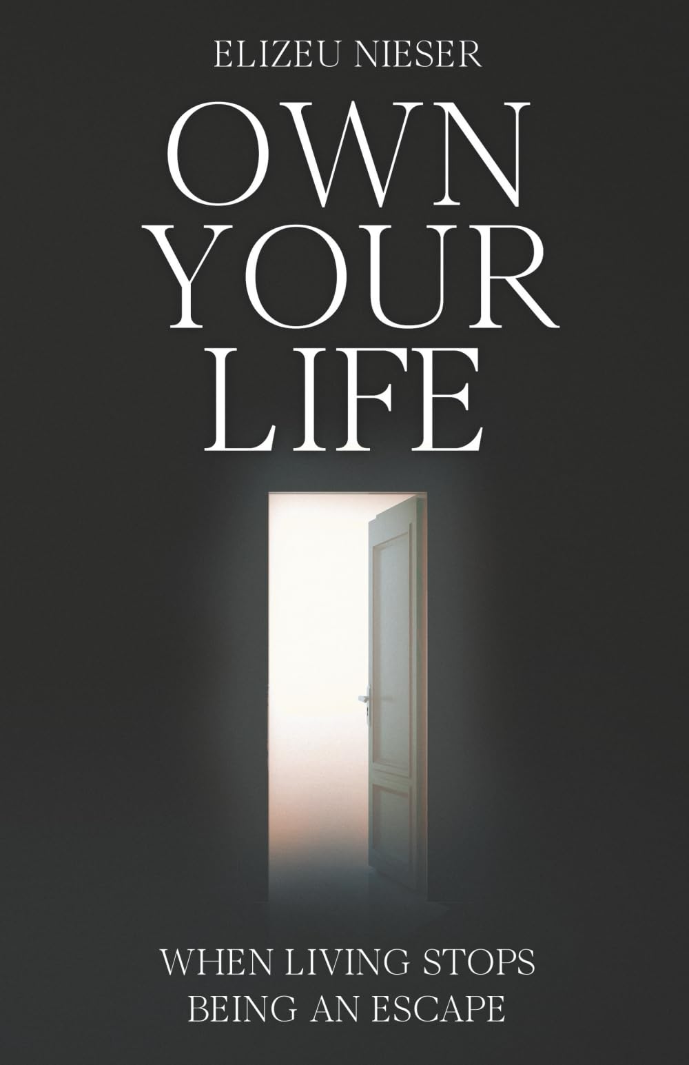 OWN YOUR LIFE: When Living Stops Being an Escape