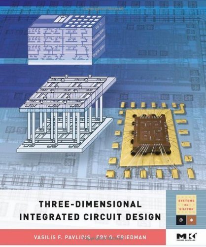 Three-dimensional Integrated Circuit Design (Systems on Silicon) 1st ...