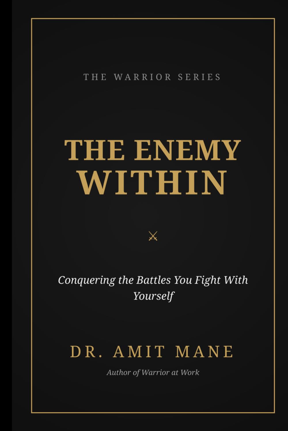 The Enemy within: Conquering the Battles You Fight With Yourself