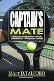 Captain's Mate: A Practical Guide for Tennis Captains, League Players & High School Coaches