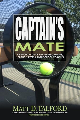 Captain's Mate: A Practical Guide for Tennis Captains, League Players & High School Coaches
