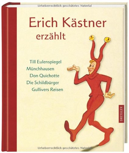 Erich Kaestner erzaehlt: Till Eulenspiegel, Muenchhausen, Don Quichotte, Die Schildbuerger, Gullivers Reisen