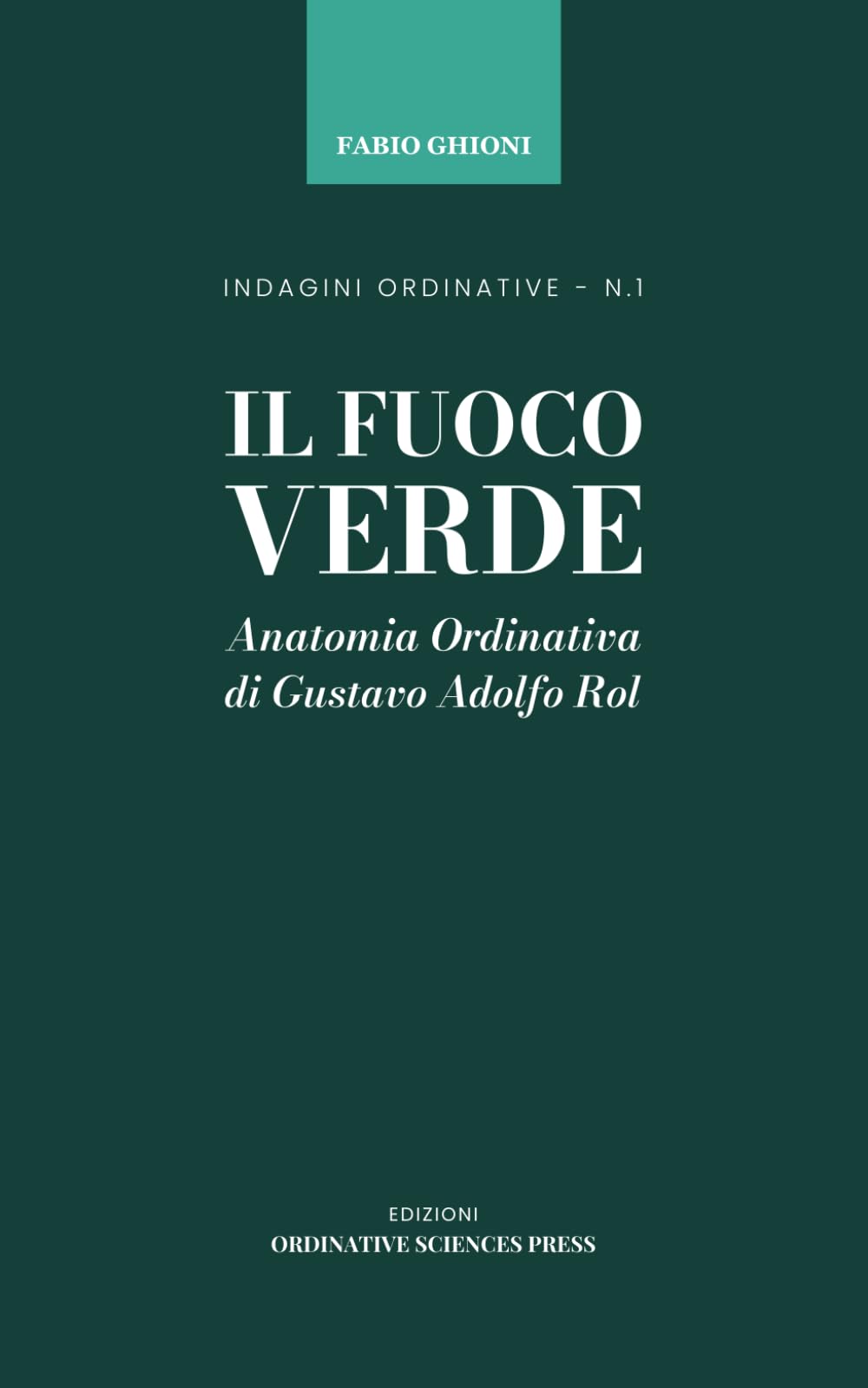 IL FUOCO VERDE: Anatomia Ordinativa di Gustavo Adolfo Rol (INDAGINI ORDINATIVE)