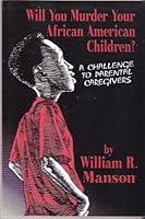 Will You Murder Your African American Children?: A Challenge to Parental Caregivers 0805935606 Book Cover