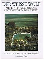 Der Weisse Wolf: Mit Einem Wolfsrudel Unterwegs In Der Arktis 3894053003 Book Cover