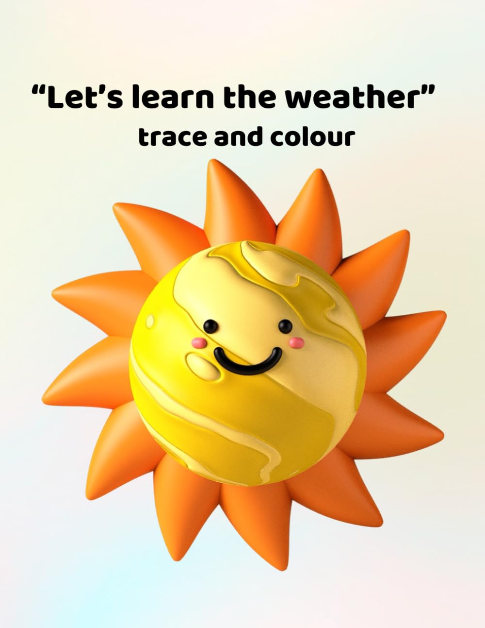 Lets learn the weather - trace and colour: Making learning fun for ages 3 - 6