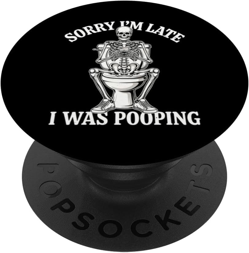 Sorry I'm Late I was Pooping PopSockets Adhesive PopGrip