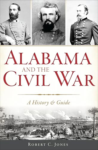 Alabama and the Civil War: A History & Guide