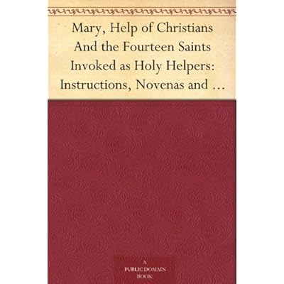 Mary, Help of Christians And the Fourteen Saints Invoked as Holy Helpers