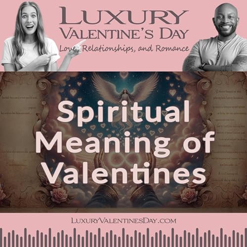The Heart of Valentine&rsquo;s Day: Exploring Its Spiritual Meaning