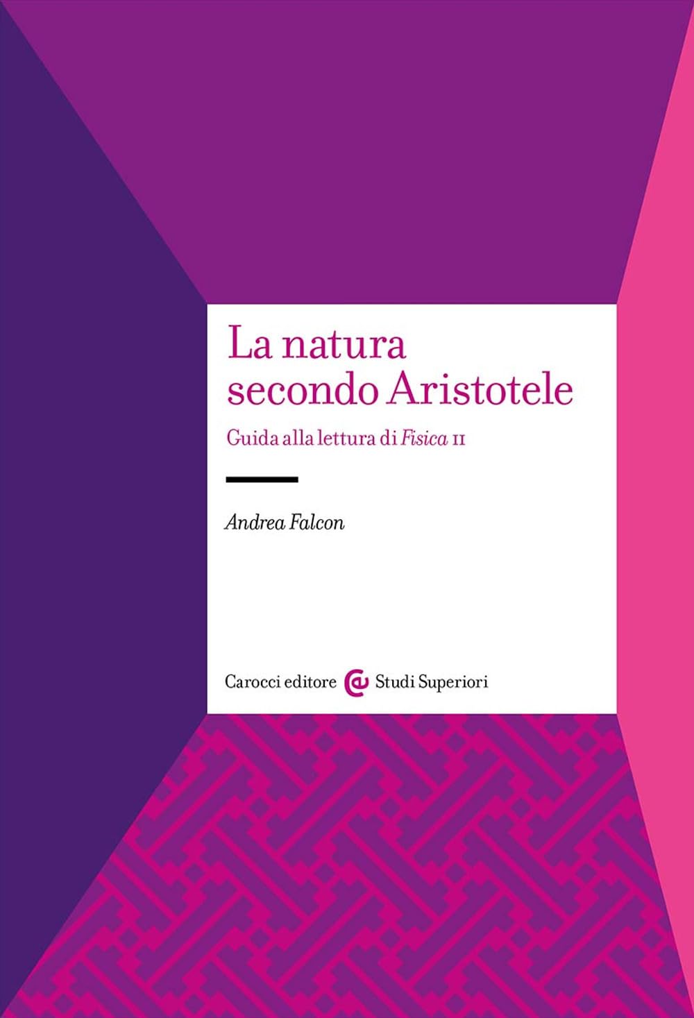 La Natura Secondo Aristotele. Guida Alla Lettura Di «Fisica Ii» - 4