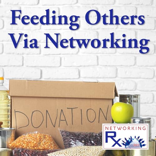Feeding Others Via Networking (EPS 892)