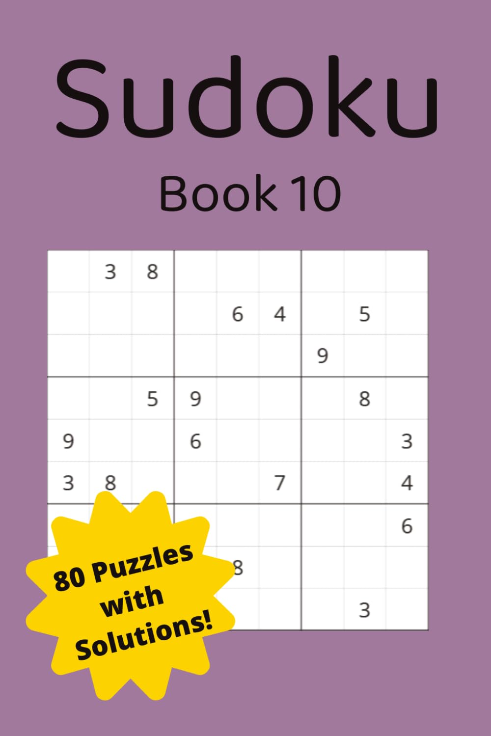 Sudoku Book 10|80 Puzzles with Solutions!