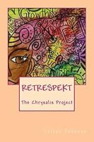 Retrespekt: The Chrysalis Project 1517517915 Book Cover