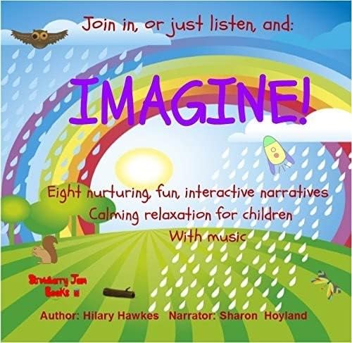 Imagine! Eight nurturing, fun, interactive narratives. Calming relaxation for children with music
