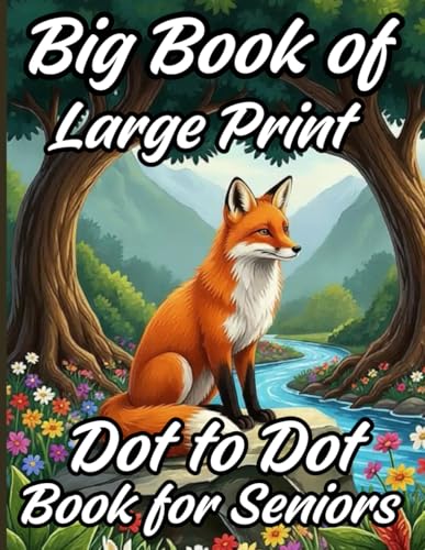Big Book of Large Print Dot to Dot Book for Seniors: Easy Animal Puzzles with Bold Numbers for Relaxation, Brain Health & Fun (v