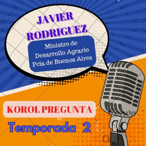 JAVIER RODRIGUEZ (Ministro de Desarrollo Agrario de la Provincia de Buenos AIres