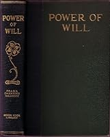 Power of Will: A Practical Companion Book for Unfoldment of the Powers of Mind (The Power Book Library) Volume One B000GBY44G Book Cover