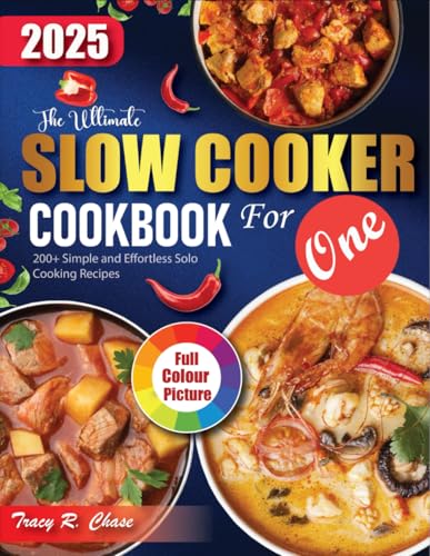 Slow Cooker Cookbook For One: 200+ Recipes