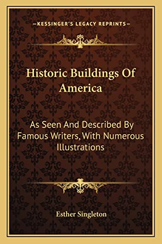 Historic Buildings Of America: As Seen And Described By Famous Writers, With Numerous Illustrations