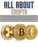 All About Crypto : guide For Beginners : Crypto Explained to Investing, Selling, Storing, and Mining...