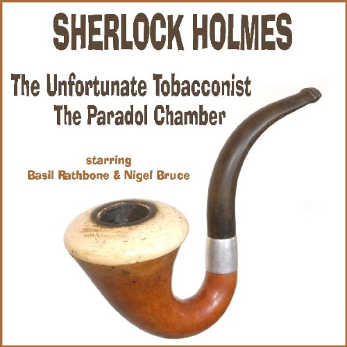 The Unfortunate Tobacconist and The Paradol Chamber Audiobook By Arthur Conan Doyle cover art