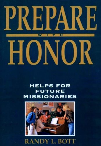Prepare with Honor: Helps for Future Missionaries (English Edition) - Bott, Randy L.
