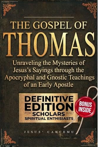 The Gospel of Thomas: Unraveling the Mysteries of Jesus's Sayings
