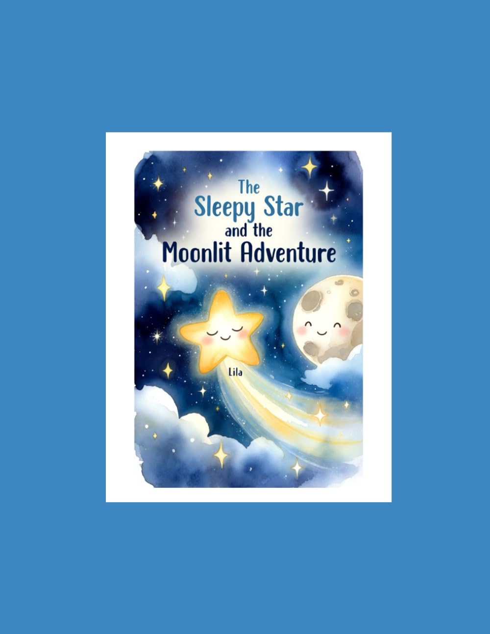 The Sleepy Star and the Moonlit Adventure: A Heartwarming Bedtime Story That Helps Children Feel Calm, Safe, and Ready for Sleep