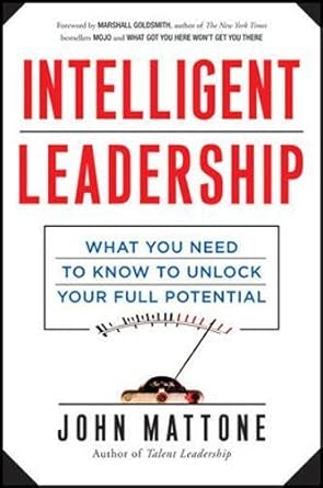Intelligent Leadership: What You Need to Know to Unlock Your Full Potential book cover