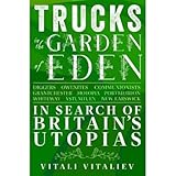 Amberley Publishing Trucks in the Garden of Eden In Search of Britains Utopias.