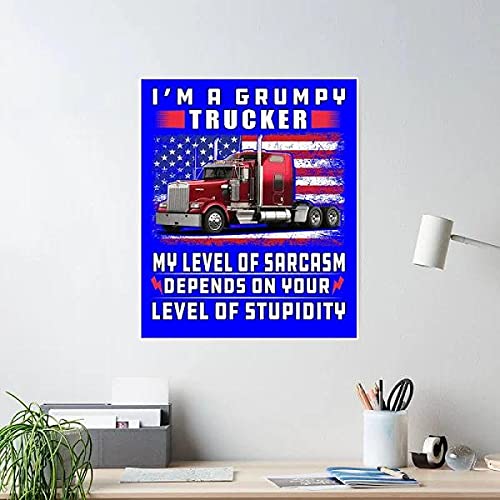 Tastee I'M A Grumpy Trucker My Level Of Sarcasm Depends On Your Level Of Stupidity Potrait Poster & 