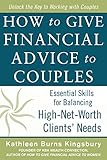 How to Give Financial Advice to Couples: Essential Skills for Balancing High-Net-Worth Clients' Needs