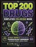 TOP 200 DRUGS SIMPLIFIED COLORING BOOK: A Visual Memory & Active Recall Pharmacology Workbook for Nursing, Pharmacy & Medical Students