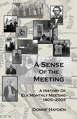 A Sense of the Meeting: A History of Elk Monthly Meeting, 1805-2005