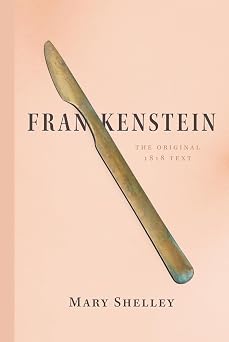 Frankenstein The Original 1818 Text