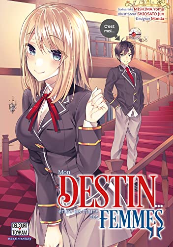 Mon destin... entre les mains des femmes — Tome 1