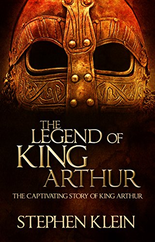 The Legend of King Arthur: The Captivating Story of King Arthur