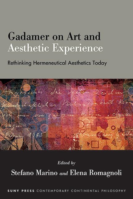 Gadamer on Art and Aesthetic Experience: Rethinking Hermeneutical Aesthetics Today (SUNY series in Contemporary Continental Philosophy)      Kindle Edition
