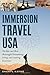 Immersion Travel USA: The Best and Most Meaningful Volunteering, Living, and Learning Excursions (Immersion Travel USA)