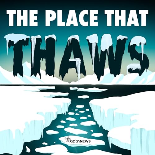The Place That Thaws Podcast Por APTN arte de portada